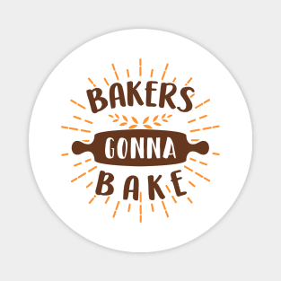 Bakers Gonna Bake Magnet